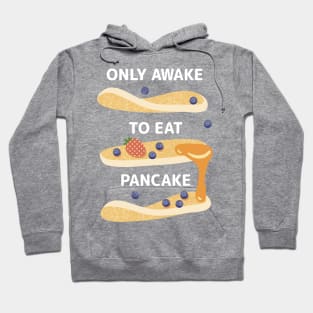 Only Awake to Eat Pancake Hoodie